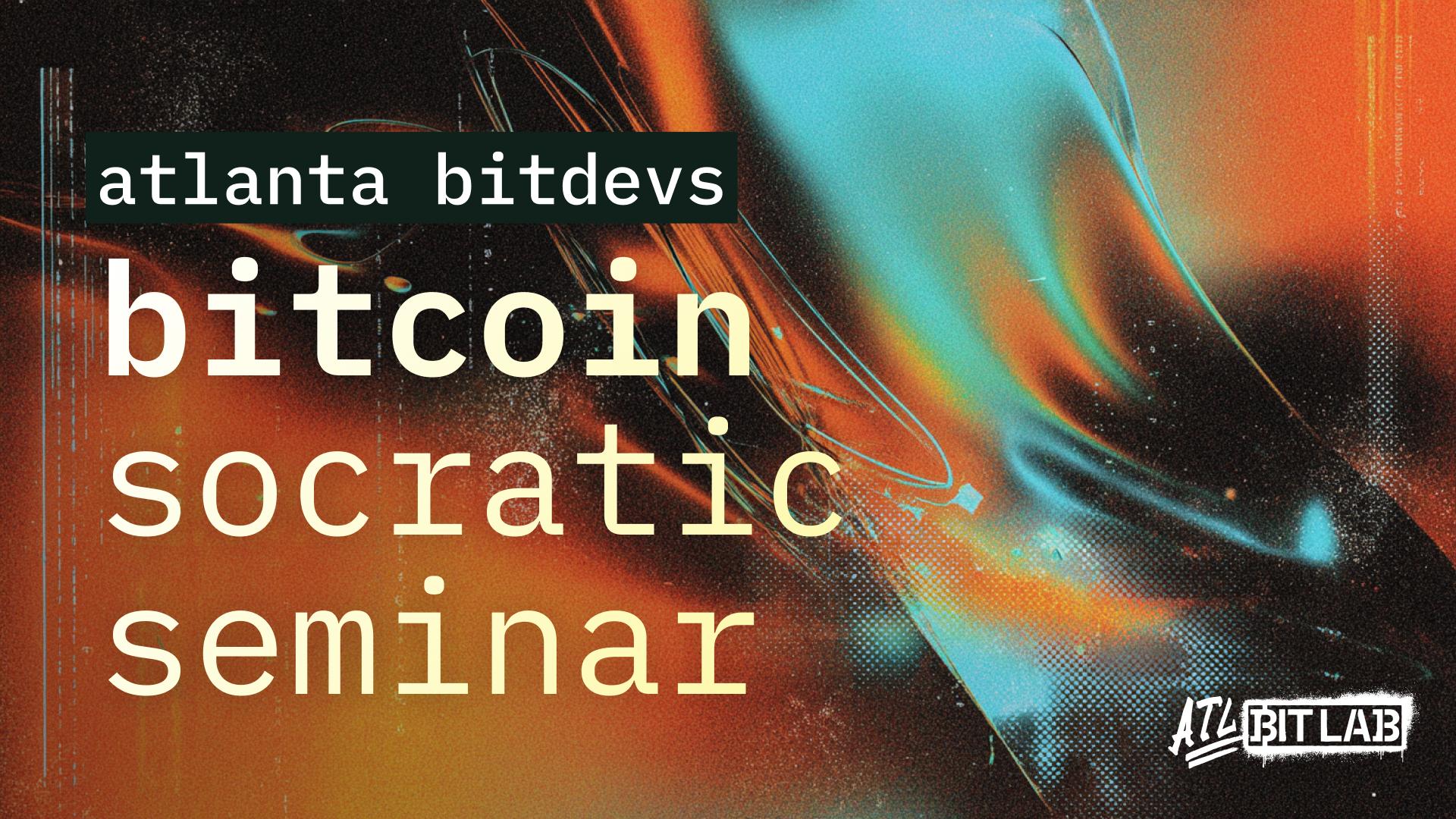 Bitcoin Socratic Seminar #52